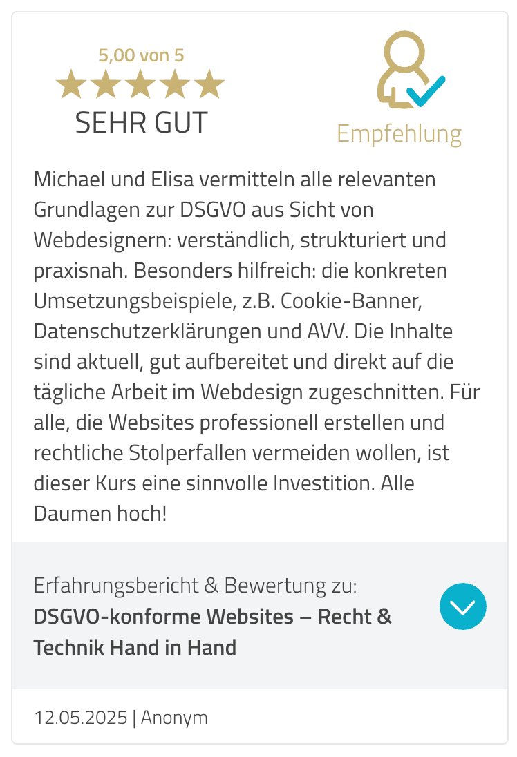 Michael und Elisa vermitteln alle relevanten Grundlagen zur DSGVO aus Sicht von Webdesignern: verständlich, strukturiert und praxisnah. Besonders hilfreich: die konkreten Umsetzungsbeispiele, z.B. Cookie-Banner, Datenschutzerklärungen und AVV. Die Inhalte sind aktuell, gut aufbereitet und direkt auf die tägliche Arbeit im Webdesign zugeschnitten. Für alle, die Websites professionell erstellen und rechtliche Stolperfallen vermeiden wollen, ist dieser Kurs eine sinnvolle Investition. Alle Daumen hoch!