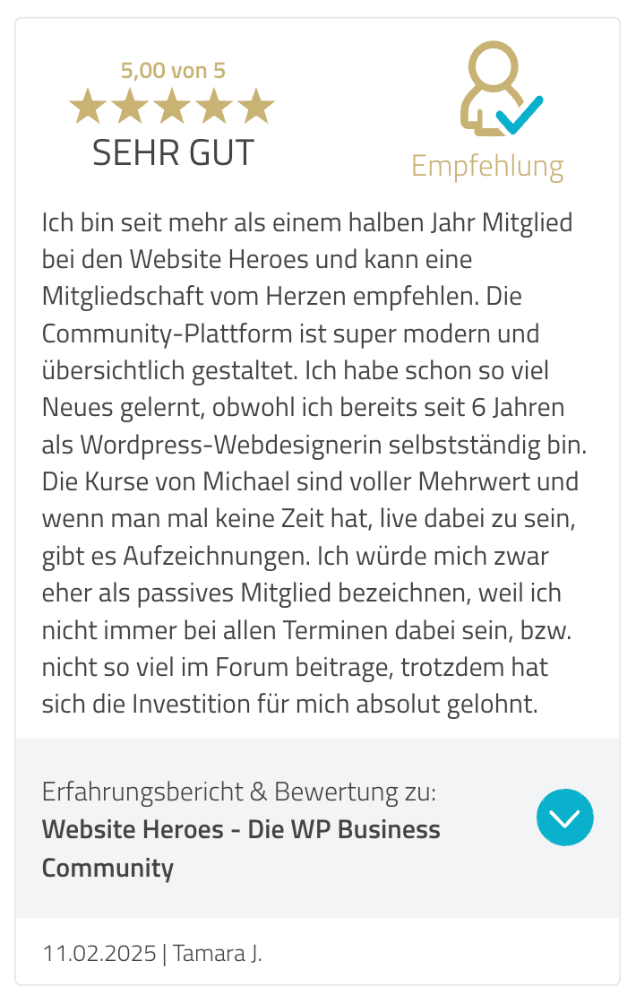 Ich bin seit mehr als einem halben Jahr Mitglied bei den Website Heroes und kann eine Mitgliedschaft vom Herzen empfehlen. Die Community-Plattform ist super modern und übersichtlich gestaltet. Ich habe schon so viel Neues gelernt, obwohl ich bereits seit 6 Jahren als WordPress-Webdesignerin selbstständig bin. Die Kurse von Michael sind voller Mehrwert und wenn man mal keine Zeit hat, live dabei zu sein, gibt es Aufzeichnungen. Ich würde mich zwar eher als passives Mitglied bezeichnen, weil ich nicht immer bei allen Terminen dabei sein, bzw. nicht so viel im Forum beitrage, trotzdem hat sich die Investition für mich absolut gelohnt.